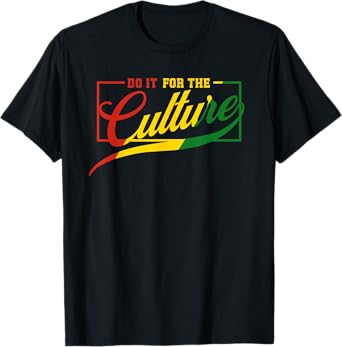 Do It For The Cultures Black History Month Juneteenth Pride T-Shirt