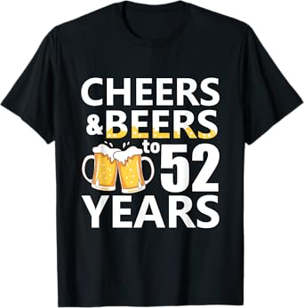 Cheers and Beers to 52 Years Funny 52nd Birthday Gifts T-Shirt
