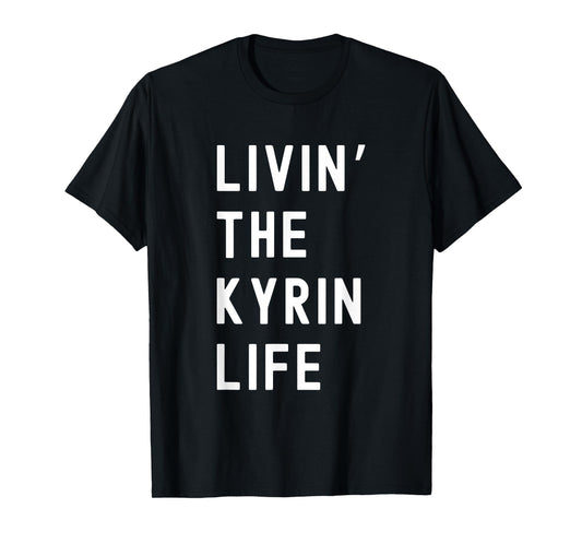 Kyrin Living The Kyrin Life Name Funny T-Shirt