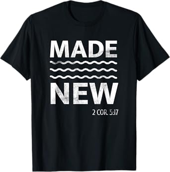 Christian Baptism Adult Christian Bible Verse Made New T-Shirt