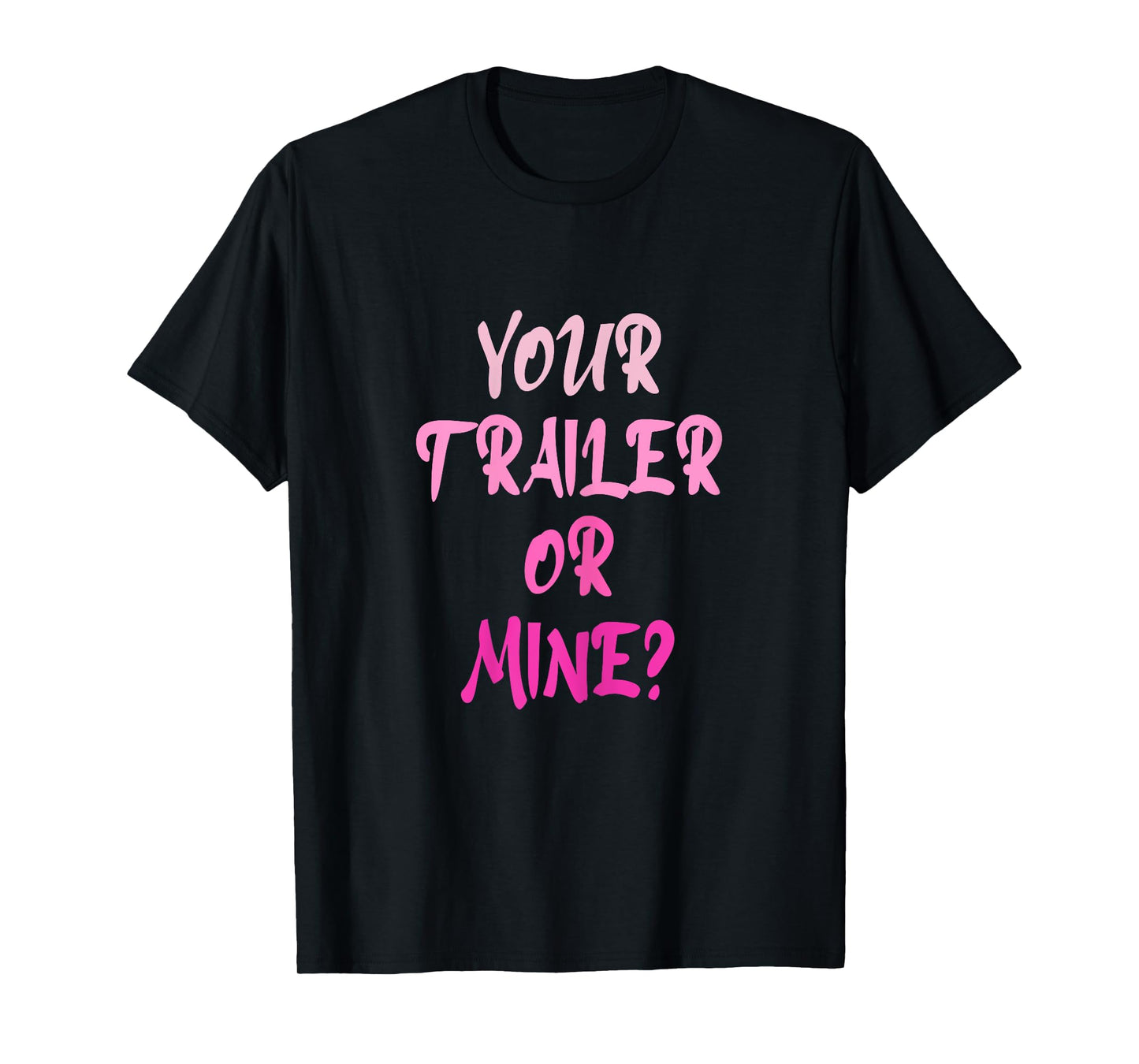 Your Trailer Or Mine ? Funny Trailer Park Trailer Parker T-Shirt