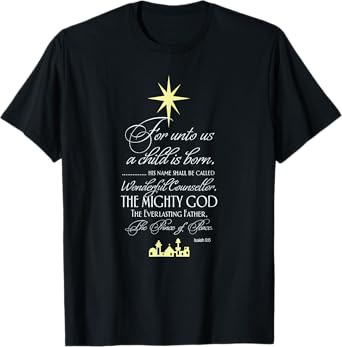 Isaiah 9 6 For Unto Us A Child Is Born Prince of Peace T-Shirt