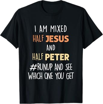 I am Mixed Half Jesus And Half Peter Funny Christian T-Shirt T-Shirt