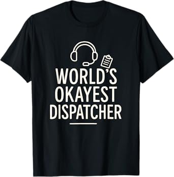 World's Okayest Dispatcher Funny Job T-Shirt