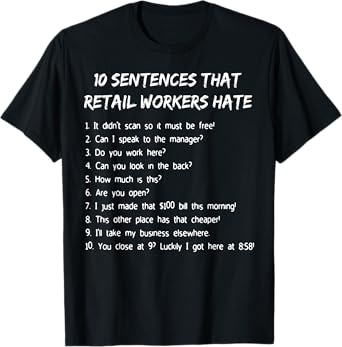 10 Sentences That Retail Workers Hate T-Shirt