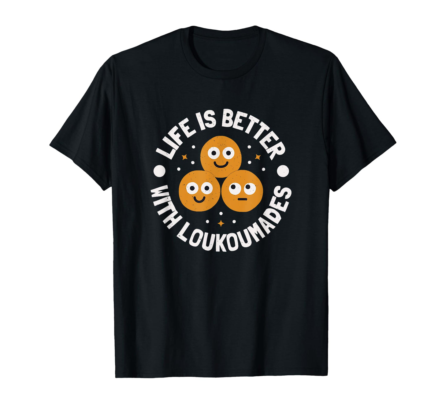 Life Is Better With Loukoumades - Greek Loukoumades T-Shirt