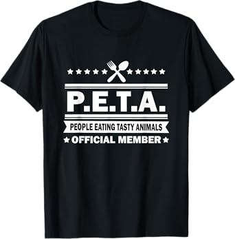 PETA - People Eating Tasty Animals - Funny Anti Vegetarian T-Shirt