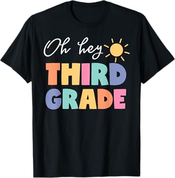 Oh Hey Third Grade Happy First Day Of School Back To School T-Shirt