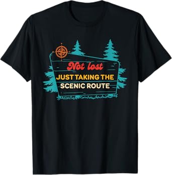 Not Lost I'm Just Taking The Scenic Route Vintage Quote T-Shirt