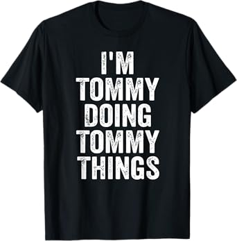 Mens I'm Tommy Doing Tommy Things Shirt Personalized First Name T-Shirt