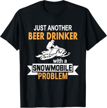 Funny Snowmobile Shirt - Just Another Beer Drinker Problem T-Shirt