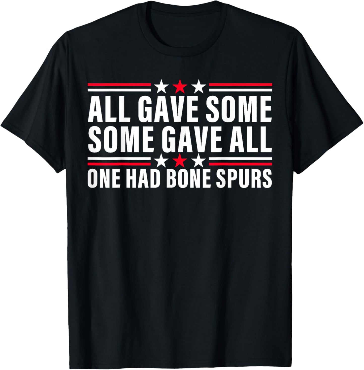 all gave some Veteran Shirt Some Gave All One Had Bone Spurs T-Shirt