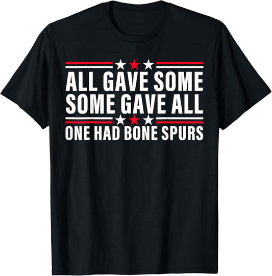 all gave some Veteran Shirt Some Gave All One Had Bone Spurs T-Shirt
