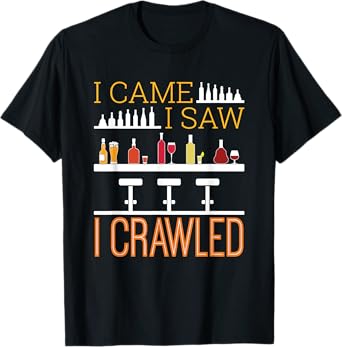 Bar Crawl I Came I Saw I Crawled Pub Crawl Alcohol Drinking T-Shirt