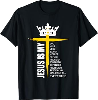 Cross Christian Christ Jesus Is My God King Lord And Savior T-Shirt