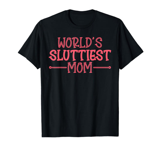 Worlds Sluttiest Mom Funny Hot Mom Y2K Meme Mother's Day T-Shirt
