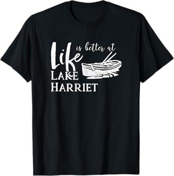 Lake Harriet Minnesota Life is Better T-Shirt