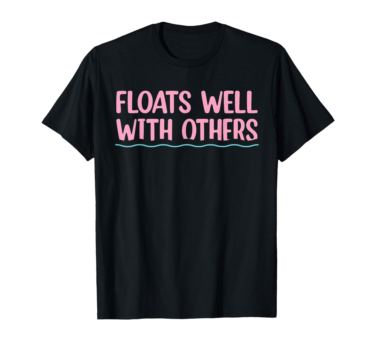 Floats Well With Others, Funny Summer, Women Lazy Tubing T-Shirt
