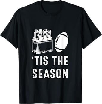 ‘Tis The Season Beer & Football Funny Game Day Fans T-Shirt