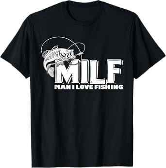 MILF Man I Love Fishing T Shirts T-Shirt