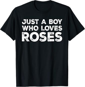 Just A Boy Who Loves Roses, Rose Flowers Lover T-Shirt