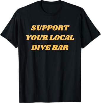 Retro Vintage Support Your Local Dive Bar Men Women Gift T-Shirt