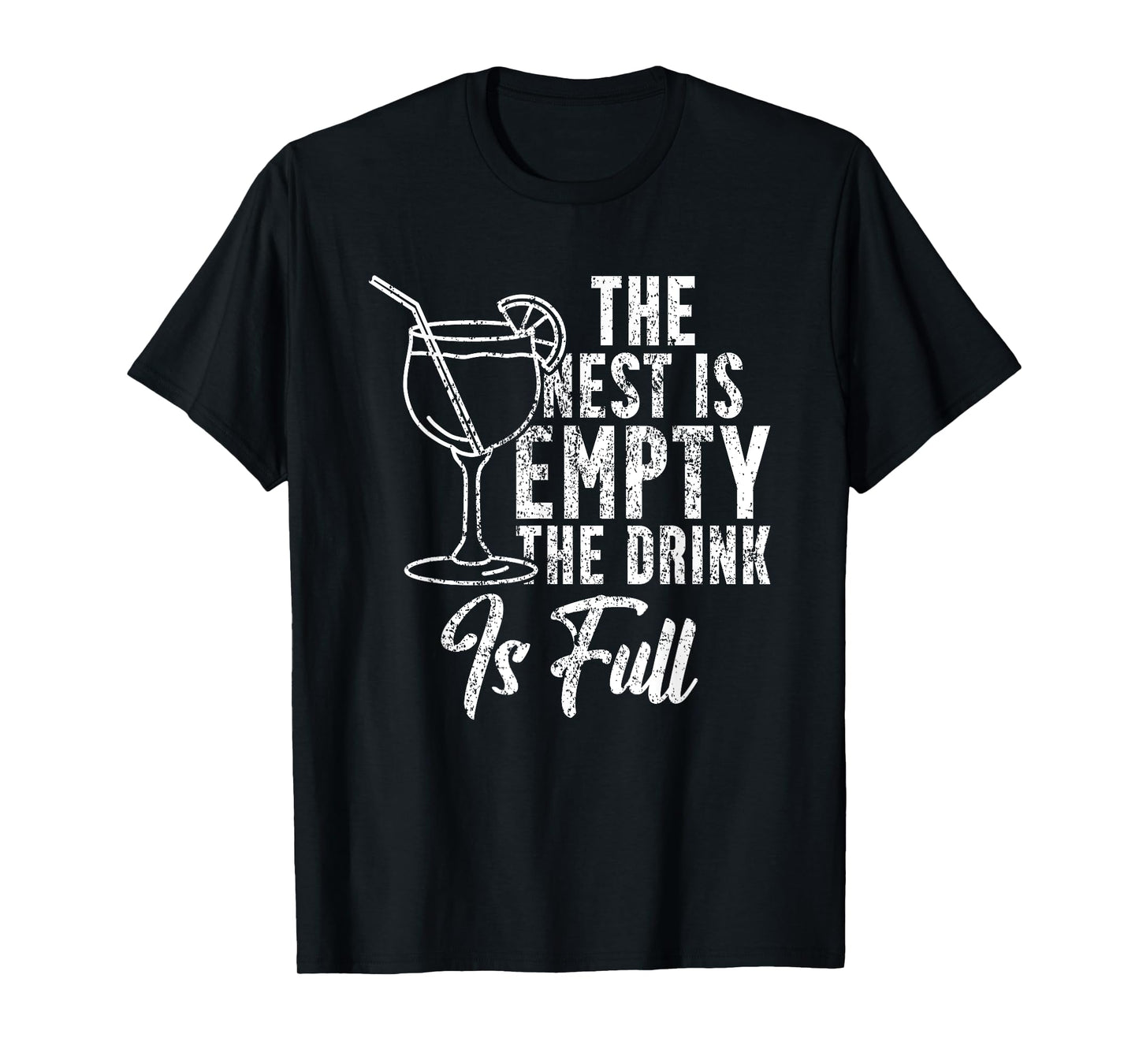 The Nest Is Empty The Drink Funny Empty Nester Parent T-Shirt