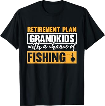 Retirement Plan Grandkids With A Chance Of Fishing Grandpa T-Shirt
