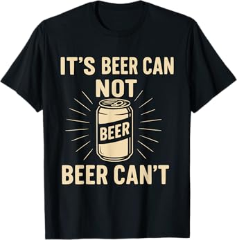 It's Beer Can Not Beer Can't Vintage T-Shirt