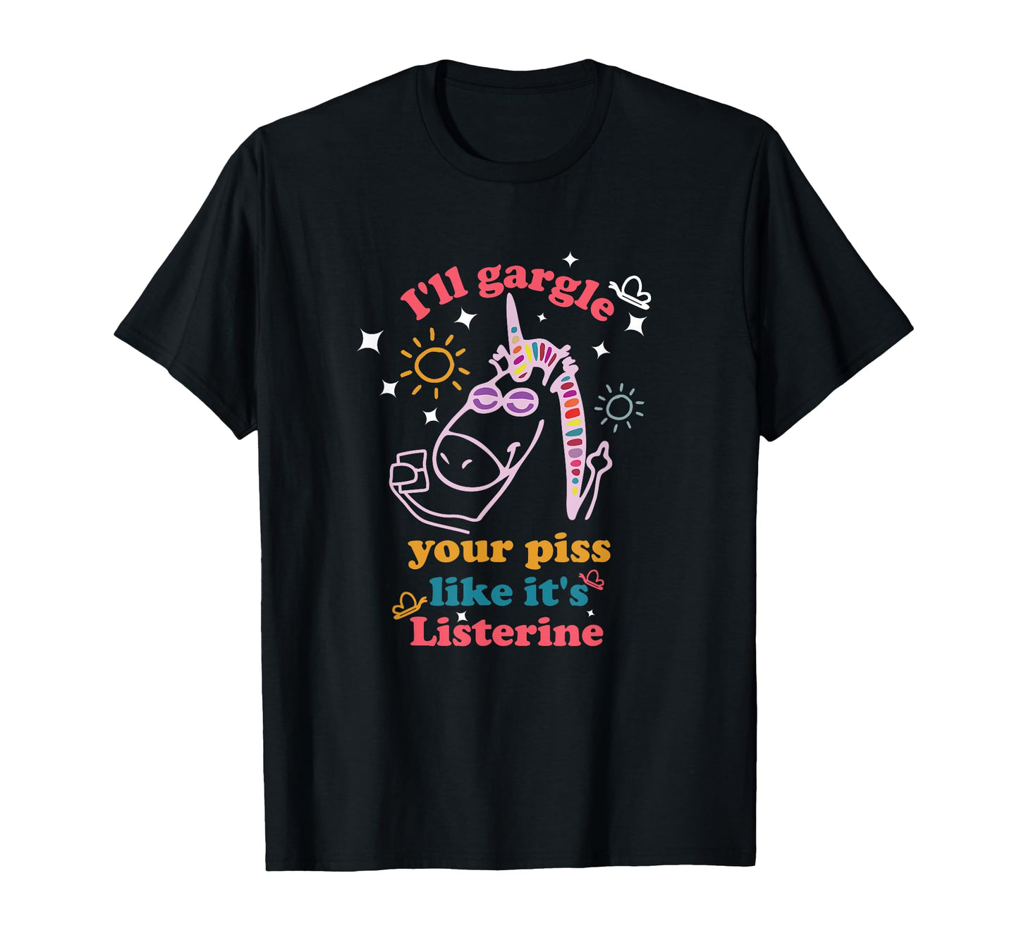 I'll Gargle Your Piss Like It's Listerine Funny Saying T-Shirt