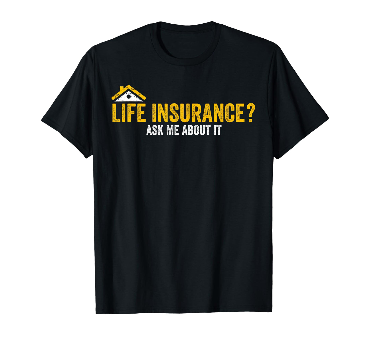 Life Insurance? Ask Me About It Funny Life Insurance Agent T-Shirt
