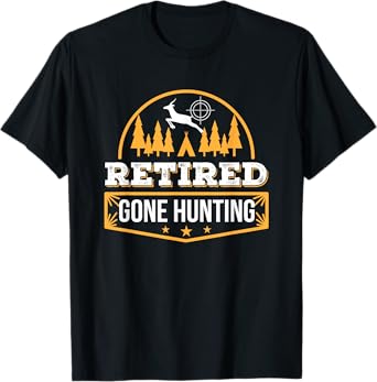 Retired Gone Hunting Funny Retirement Hunting Elk Gift Shirt T-Shirt