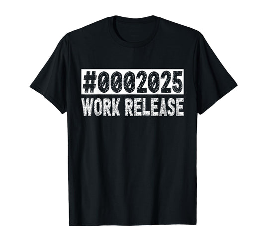 2025 Work Release Funny Retirement 2025 Retired Men Women T-Shirt