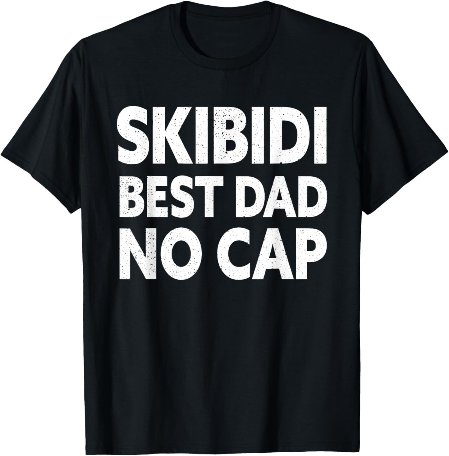 Skibidi Best Dad No Cap Dad Rizz Funny Father's Day Daddy T-Shirt