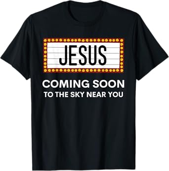 Jesus Is Coming Soon Funny Christian Rapture Message Sign T-Shirt