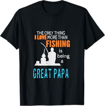 More Than Love Fishing Great Papa Special Great Grandpa T-Shirt