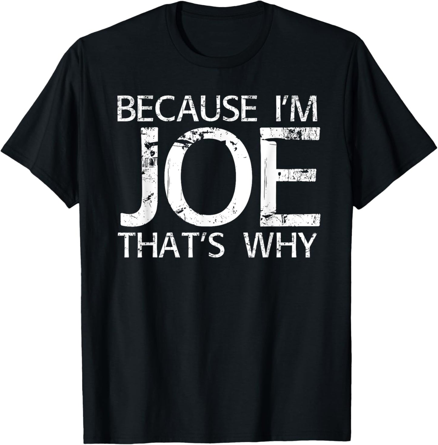 BECAUSE I'M JOE THAT'S WHY Fun Funny Gift Idea T-Shirt
