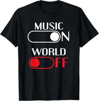 Music On World Off Tee for Music Lovers, DJs, Musicians T-Shirt