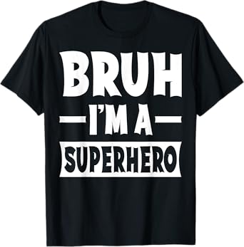 Bruh I'm A Superhero Funny Lazy Halloween Costume Party T-Shirt