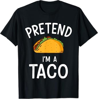 Pretend Im a taco easy lazy costume for halloween party T-Shirt