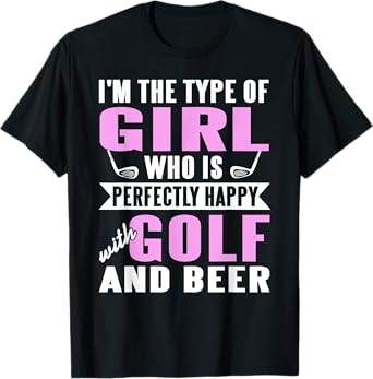 Perfectly Happy Girl Who Loves Golf and Beer T-Shirt