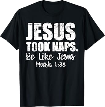 Jesus Took Naps Shirt Be Like Funny Christmas Gift Christian T-Shirt