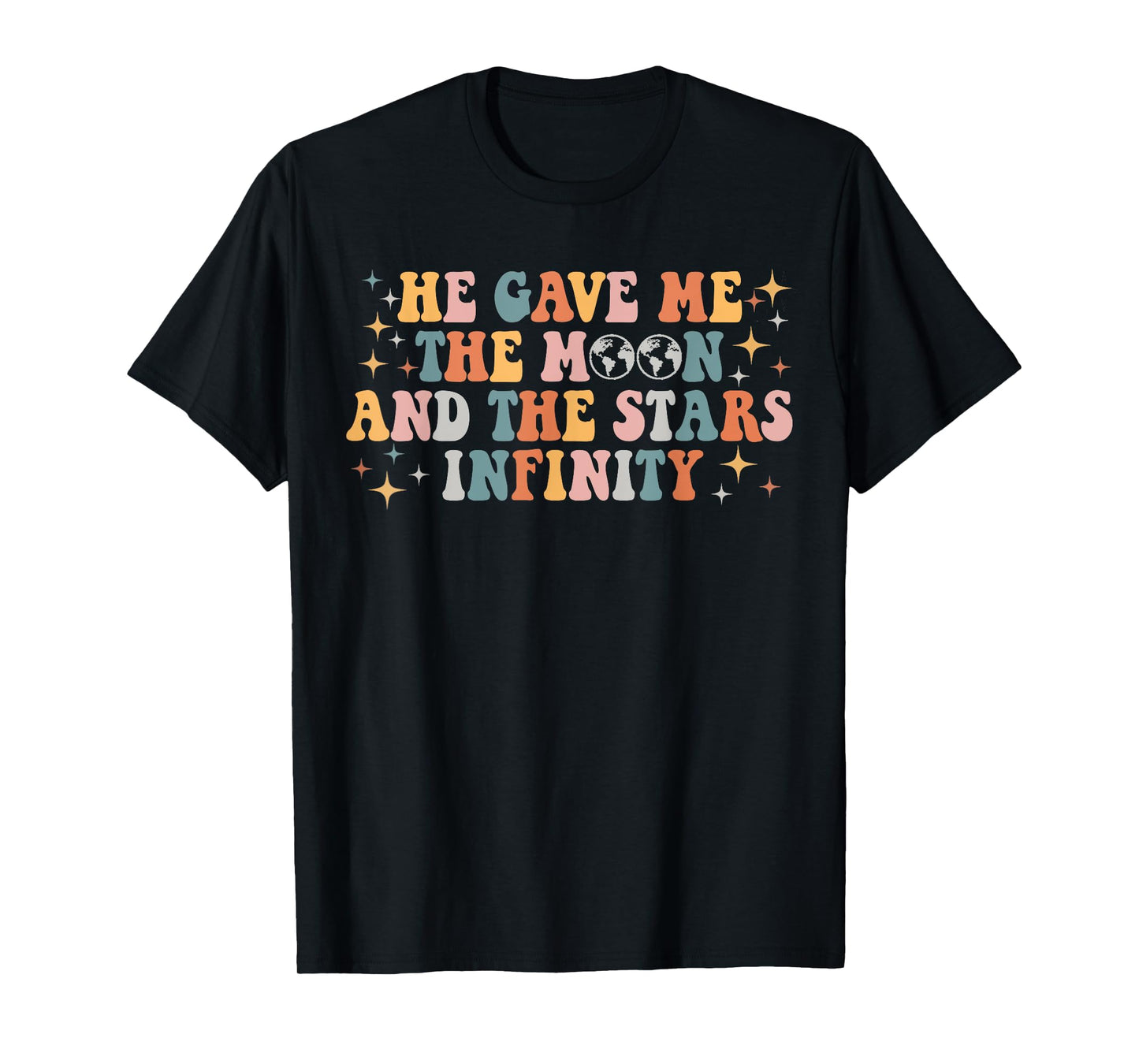 Groovy He Gave Me The Moon And The Stars Infinity T-Shirt