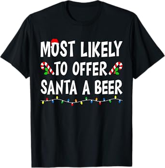 Most Likely To Offer Santa a Beer Funny Drinking Christmas T-Shirt
