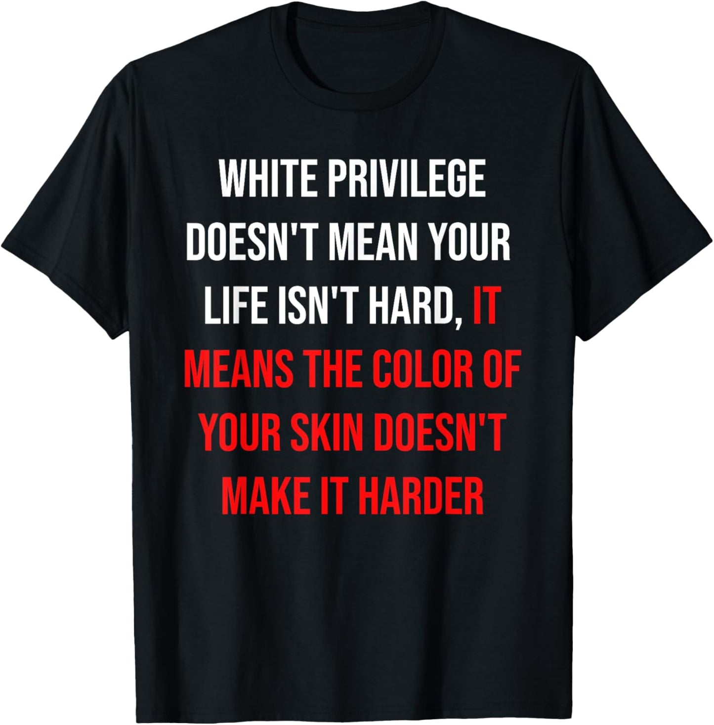 White Privilege Doesn’t Mean Hard Life Quote Tee by TeeBrew