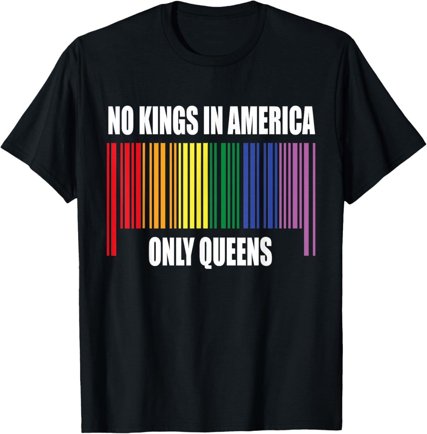 No Kings in America Only Queens Funny Queer Ally Gay Pride T-Shirt