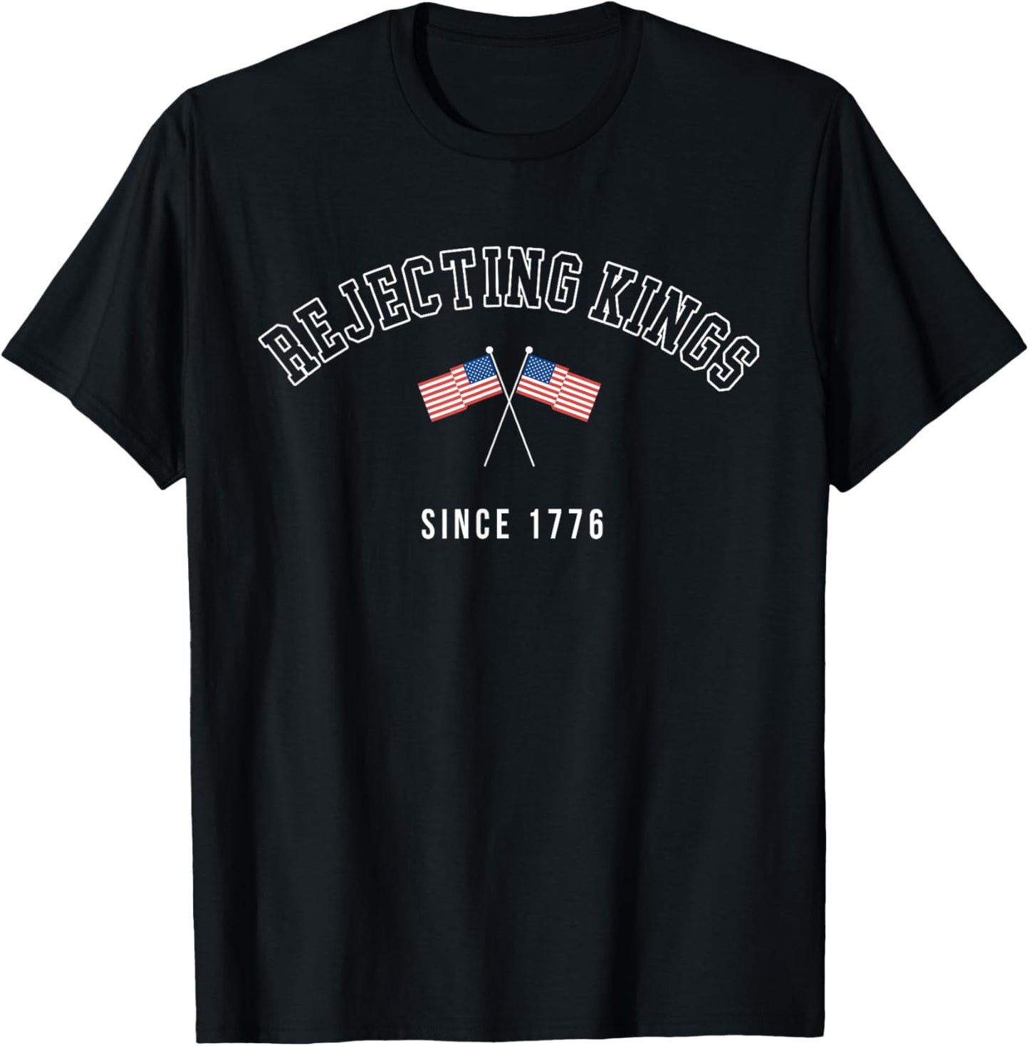 Vintage Rejecting Kings Since 1776 Usa Flag T-Shirt