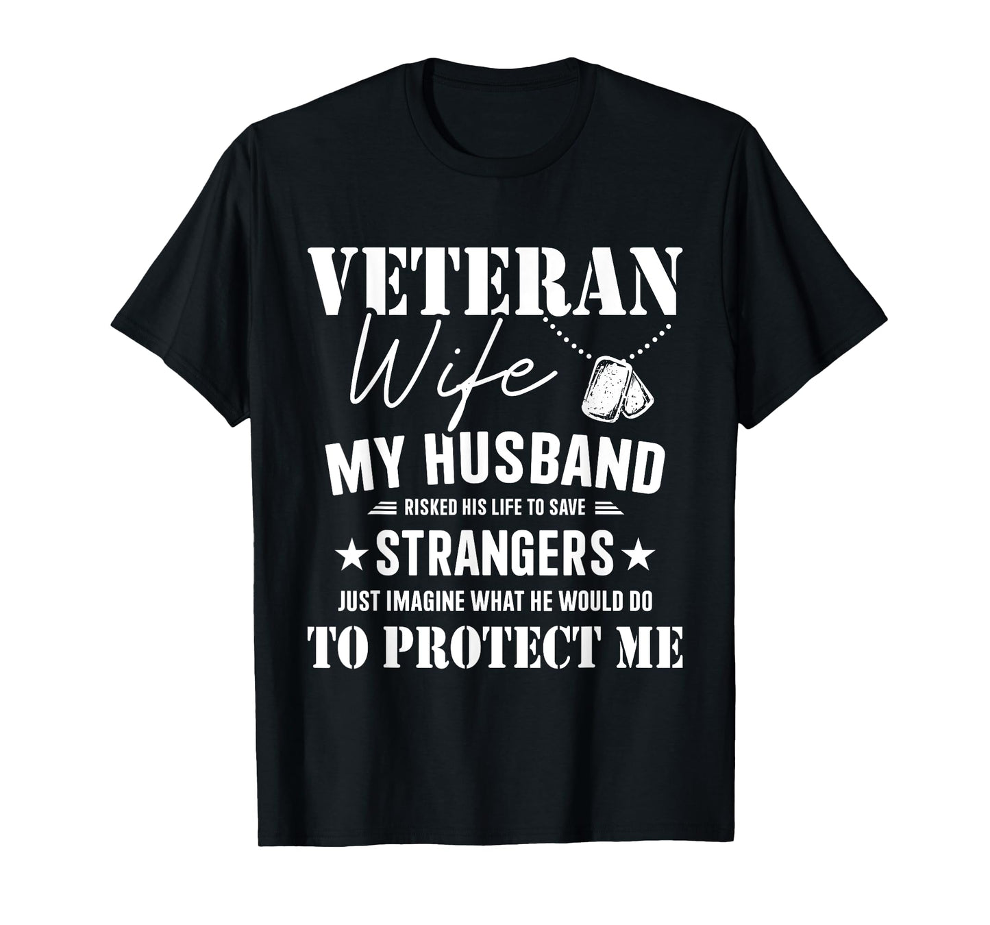 Veteran wife husband risked life protect me veterans day T-Shirt