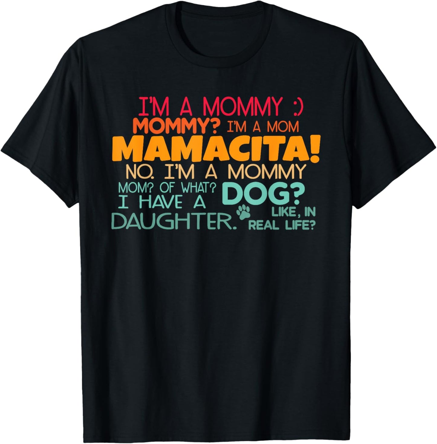 I'm A Mommy, Mommy? I'm A Mom Mamacita Design T-Shirt