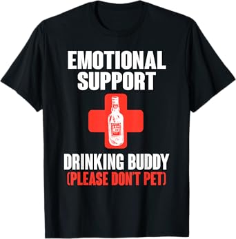 Emotional Support Buddy Drinking Funny Adult Joke Gag T-Shirt